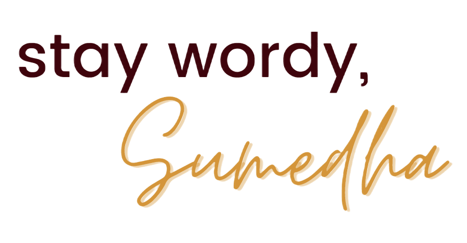 stay wordy, Sumedha