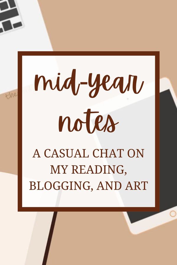mid-year notes, a causal chat on my reading, blogging, and art pinterest image