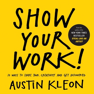 Show Your Work! by Austin Kleon book cover