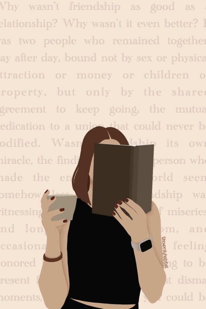 illustration of a person holding up a book to read and holding a mug. the background has a hanya yanagihara quote